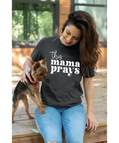 Mama Shirt Womens This Mama Prays Shirt Mama Letter Printed T Shirt Casual Graphic Tee Dark Grey $13.67 T-Shirts