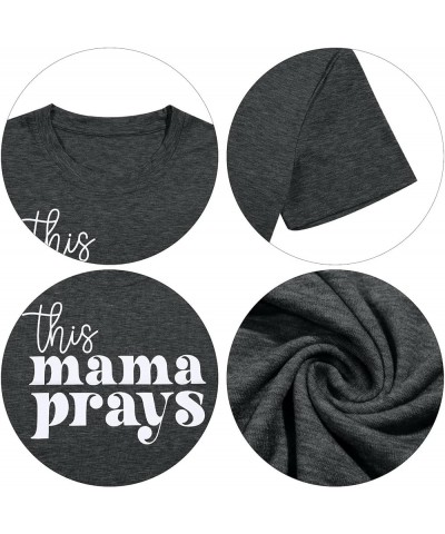 Mama Shirt Womens This Mama Prays Shirt Mama Letter Printed T Shirt Casual Graphic Tee Dark Grey $13.67 T-Shirts